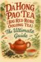 Da Hong Pao Tea (Big Red Robe Oolong Tea): The Ultimate Guide