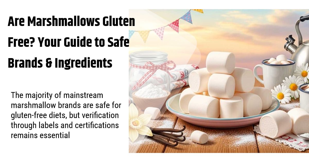 Are Marshmallows Gluten Free? Your Guide to Safe Brands & Ingredients